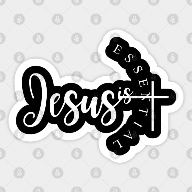 Jesus is Essential, Christian, Faith, Believer, Jesus Christ, Christian Clothing Sticker by ChristianLifeApparel